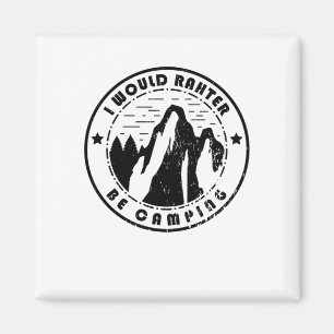 Camping - I Would Rather Be Camping Magnet