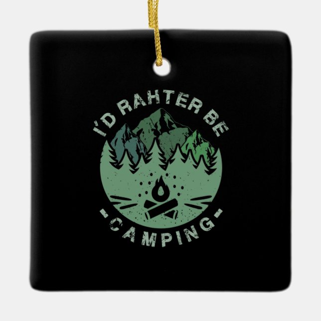 Camping - I'D Rather Be Camping Ceramic Ornament (Front)