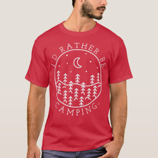 Camping ID Rather Be Camping T-Shirt