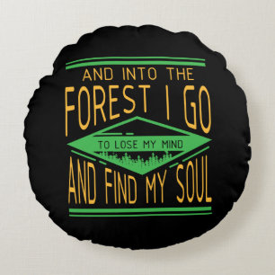 Camping - Into The Forest I Go Funny Camping Round Cushion