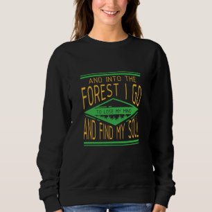 Camping - Into The Forest I Go Funny Camping Sweatshirt