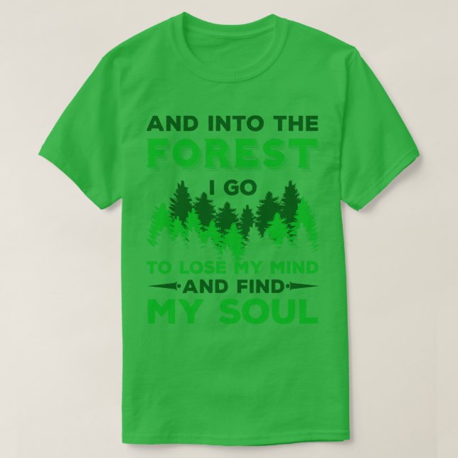 Camping Into The Forest I Go T-Shirt (Design Front)