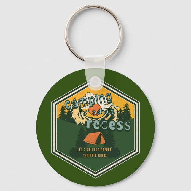 Camping is Adult Recess, Let's Go Play Key Ring (Front)