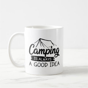 Camping is Always A Good Idea Coffee Mug