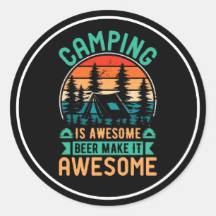 Camping is Awesome Beer Make it Awesome Classic Round Sticker