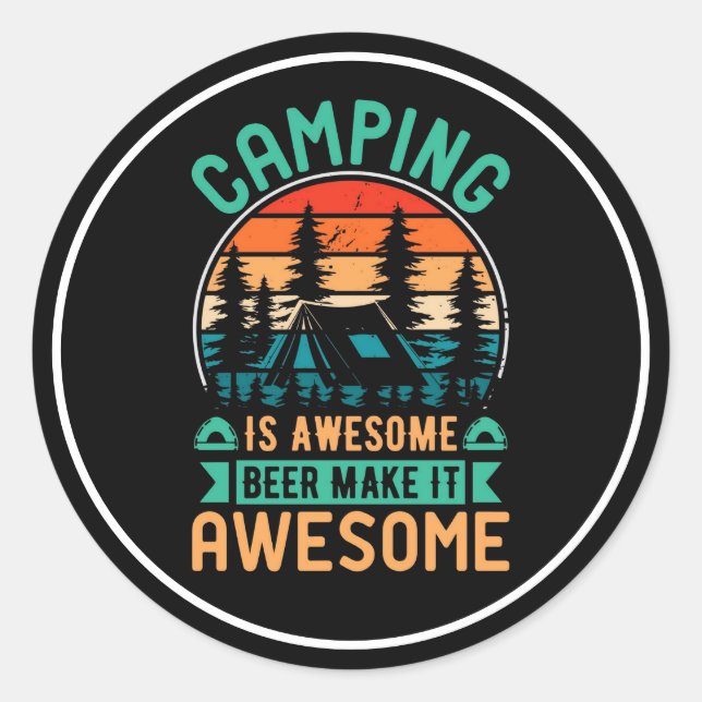 Camping is Awesome Beer Make it Awesome Classic Round Sticker (Front)