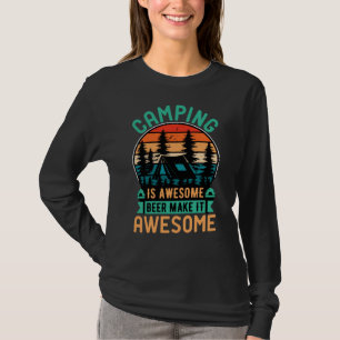 Camping is Awesome Beer Make it Awesome T-Shirt