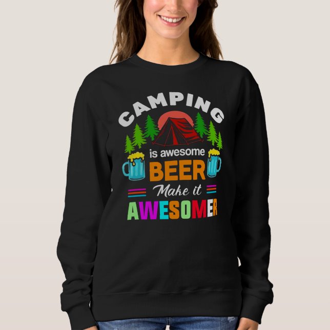 Camping is Awesome Beer Make it Awesomer-67357 Sweatshirt (Front)