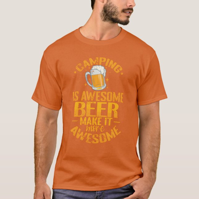 Camping is awesome Beer make it more awesome gift T-Shirt (Front)