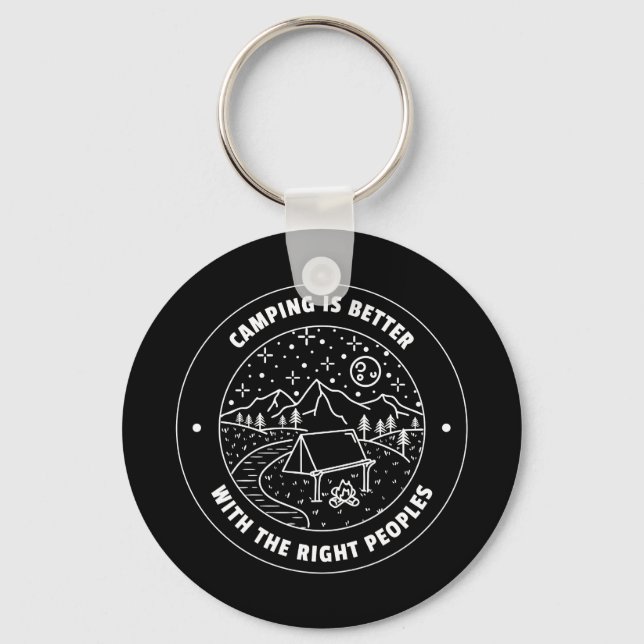 Camping is better with the right peoples  key ring (Front)