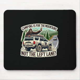 Camping is for the Mountains Not the Left Lane! Mo Mouse Pad