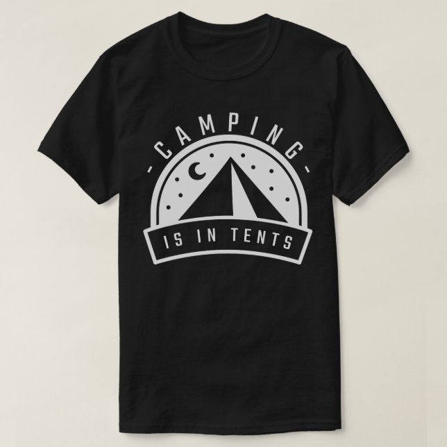 Camping Is In Tents 5 T-Shirt (Design Front)