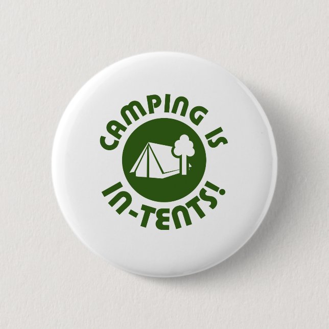 Camping is in tents 6 cm round badge (Front)