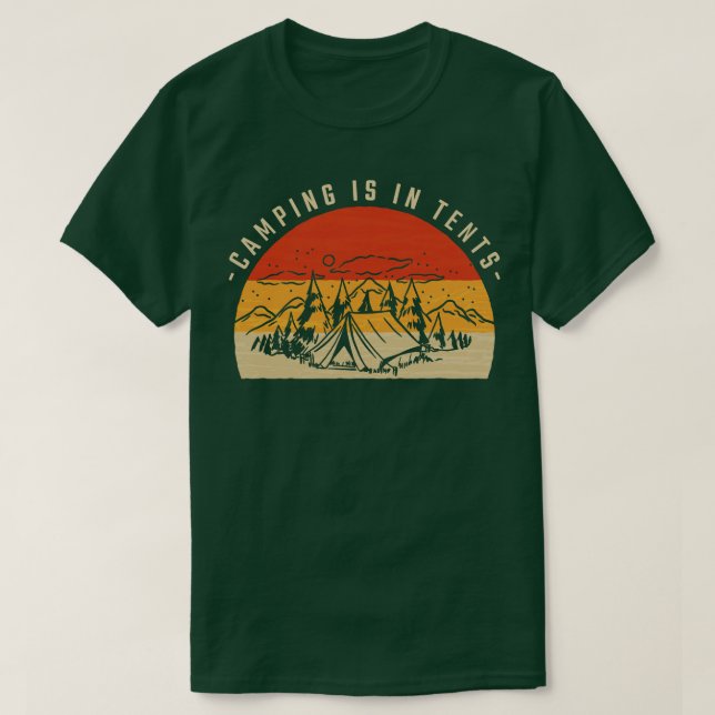 Camping Is In Tents 8 T-Shirt (Design Front)