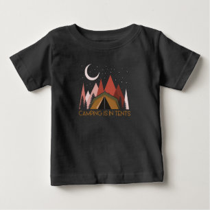 Camping Is In Tents Funny Camping Baby T-Shirt