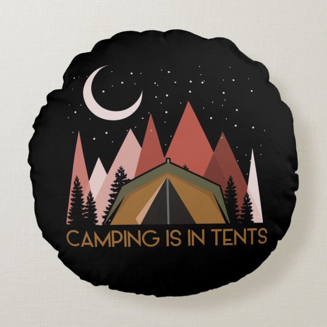 Camping Is In Tents Funny Camping Round Cushion (Front)