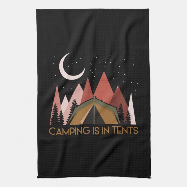 Camping Is In Tents Funny Camping Tea Towel (Vertical)