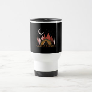 Camping Is In Tents Funny Camping Travel Mug