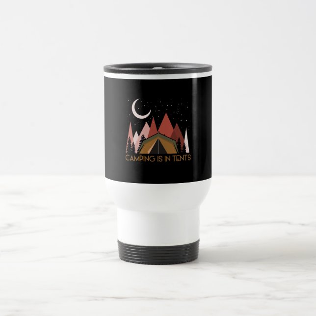 Camping Is In Tents Funny Camping Travel Mug (Center)