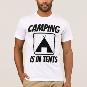 CAMPING IS IN TENTS, Funny T-shirts