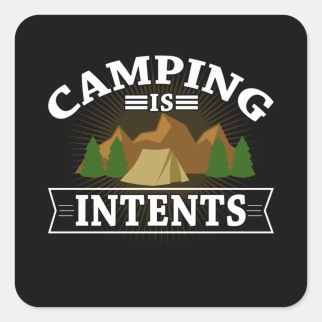 Camping is in Tents Outdoors Hiking Camp Square Sticker (Front)