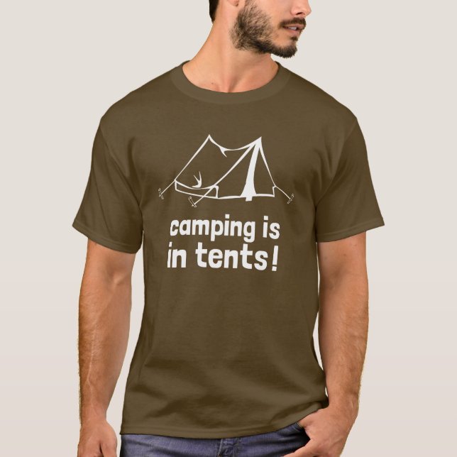 camping is in tents T-Shirt (Front)