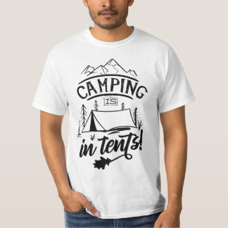 camping is in tents T-Shirt