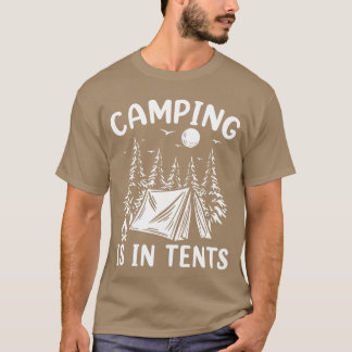 Camping Is Inents Outrsman Adventure gift T-Shirt