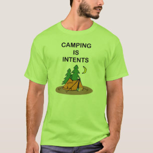 Camping is intents. T-shirt. T-Shirt