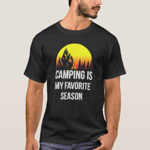 Camping Is My Favourite Season - Camping T-Shirt