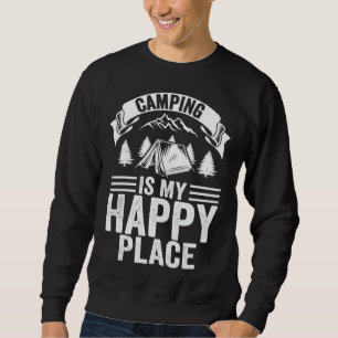 Camping Is My Happy Place Camping Sweatshirt