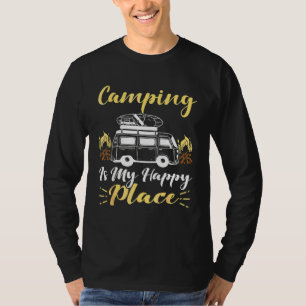Camping Is My Happy Place    For Camper T-Shirt