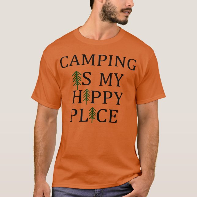 Camping Is My Happy Place love green funny friend T-Shirt (Front)