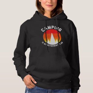 Camping Is My Retirement Plan 2 Hoodie