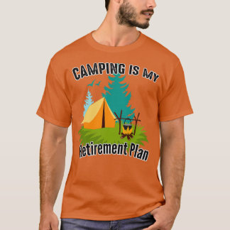 Camping Is My Retirement Plan 52 T-Shirt