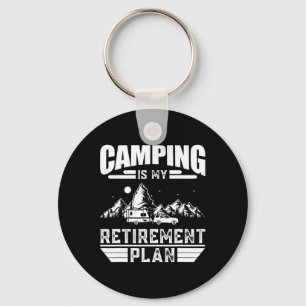 Camping Is My Retirement Plan Funny Camping Lover  Key Ring