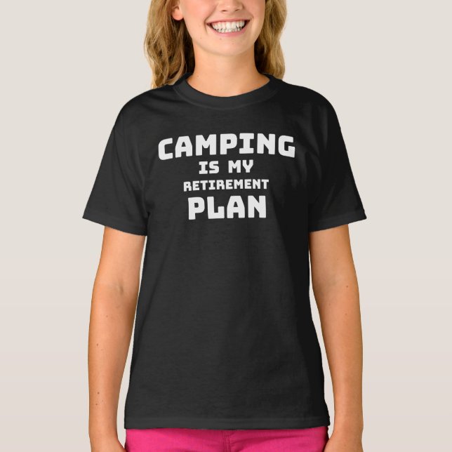 Camping Is My Retirement Plan T-Shirt (Front)
