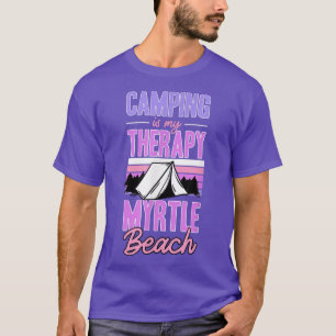 Camping Is My Therapy Myrtle Beach South Carolina T-Shirt