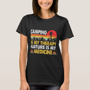 Camping is therapy nature is medicine camping T-Shirt