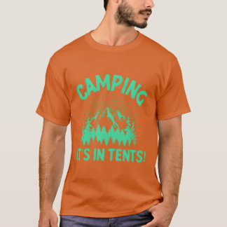 Camping its in tents family T-Shirt