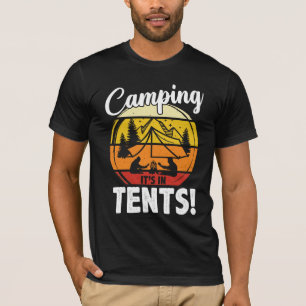 Camping It's in tents Funny Camper Camp Camping T-Shirt