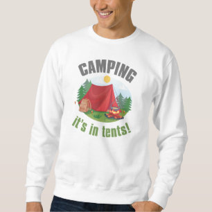 Camping It's In Tents Sweatshirt