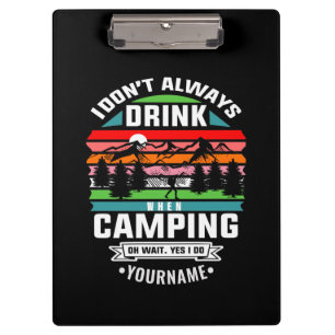 Camping Joke I Don't Always Drink When I'm Camping Clipboard
