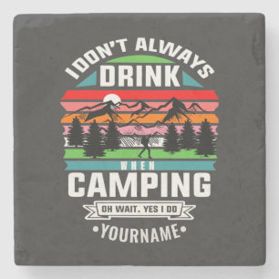 Camping Joke I Don't Always Drink When I'm Camping Stone Coaster