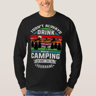 Camping Joke I Don't Always Drink When I'm Camping T-Shirt
