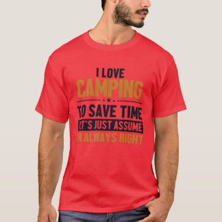 Camping Lets Assume Im Right Glamping gift T-Shirt