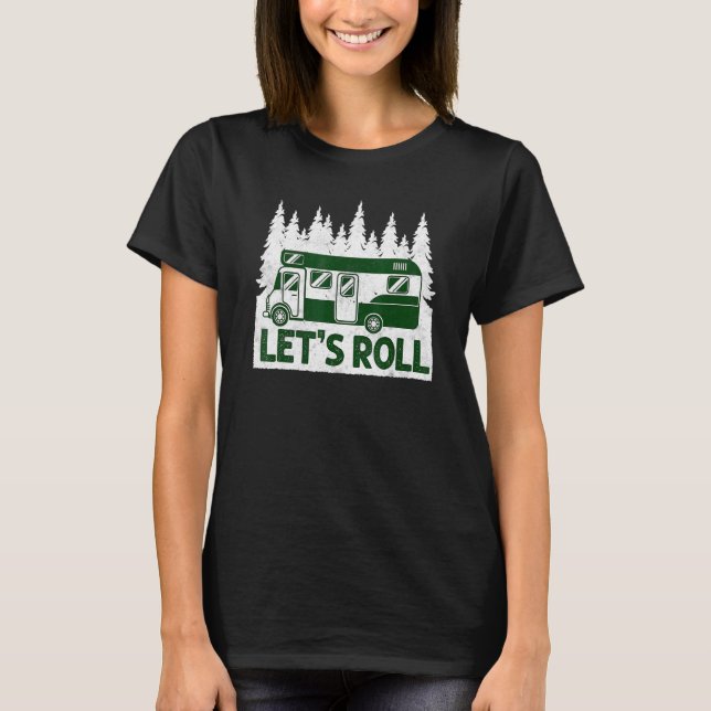 Camping Lets Roll Motorhome Campervan T-Shirt (Front)
