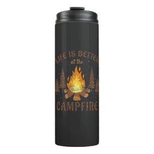 Camping - Life Is Better By The Campfire Thermal Tumbler