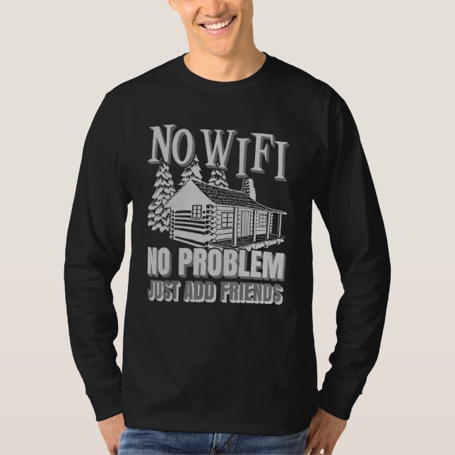 Camping Log Cabin No Wi Fi No Problem Camper Frien T-Shirt (Front)
