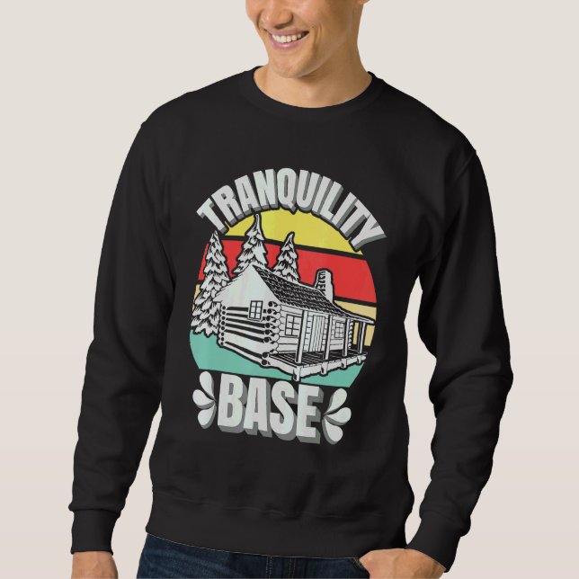 Camping Log Cabin Tranquillity Base Camper Vacatio Sweatshirt (Front)